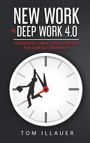 NEW WORK VS. DEEP WORK 4.0 | 9783743140912 | ILLAUER, TOM