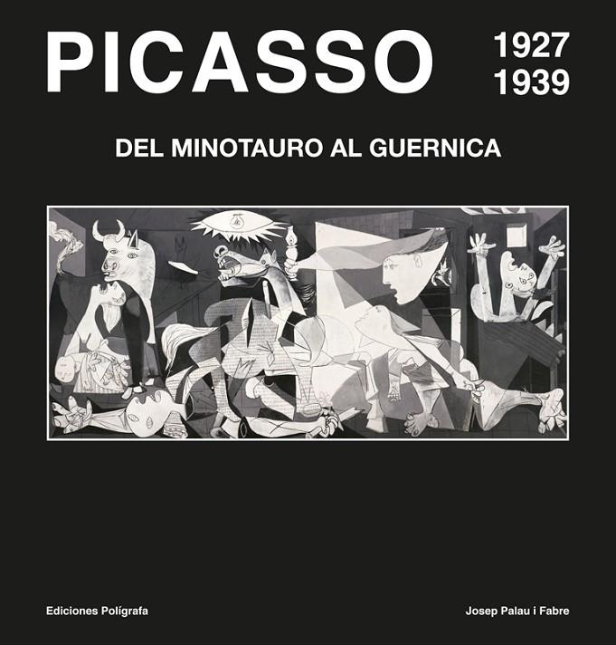 PICASSO. DEL MINOTAURO AL GUERNICA 1927-1939 | 9788434312715 | PALAU I FABRE, JOSEP