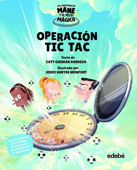 AVENTURAS DE MANE Y EL RELOJ MAGICO, LAS. OPERACIÓN TIC TAC | 9788468355436 | GUZMAN RODRIGO, CATY