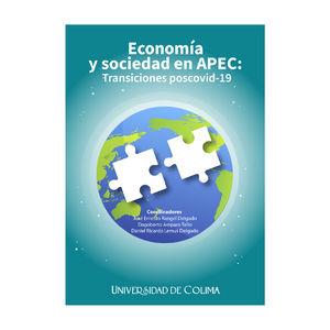 ECONOMÍA Y SOCIEDAD EN APEC: TRANSICIONES POSCOVID-19 | 9786078814480 | RANGEL DELGADO, JOSÉ ERNESTO