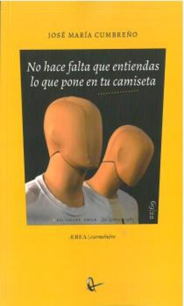 NO HACE FALTA QUE ENTIENDAS LO QUE PONE EN TU CAMISETA | 9788418982989 | CUMBREÑO, JOSE MARIA