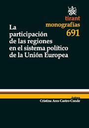 PARTICIPACIÓN DE LAS REGIONES EN EL SISTEMA POLÍTICO DE LA UNIÓN EUROPEA, LA | 9788498767278 | ARES CASTRO-CONDE, CRISTINA