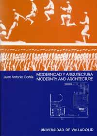 MODERNIDAD Y ARQUITECTURA. UNA IDEA ALTERNATIVA DE MODERNIDAD EN EL ARTE MODERNO | 9788484482253 | CORTES VAZQUEZ DE PARGA, JUAN ANTONIO