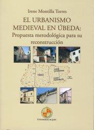 URBANISMO MEDIEVAL EN ÚBEDA, EL | 9788484392118 | MONTILLA TORRES, IRENE