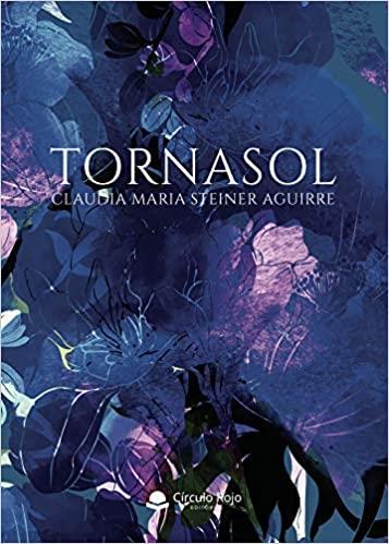 TORNASOL | 9788413850962 | STEINER AGUIRRE, CLAUDIA MARÍA