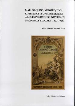 MALLORQUINS, MENORQUINS, EIVISSENCS I FORMENTERENCS ALES EXPOSICIONS UNIVERSALS | 9788497160650 | NADAL MUT, APOL·LONIA
