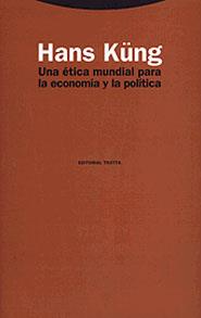 ETICA MUNDIAL PARA LA ECONOMIA Y LA POLITICA, UNA | 9788481643329 | KUNG, HANS