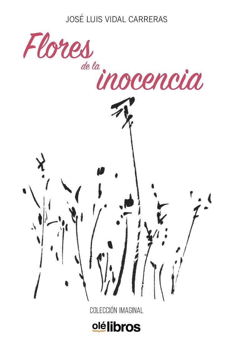 FLORES DE LA INOCENCIA | 9788418208454 | VIDAL CARRERAS, JOSE LUIS