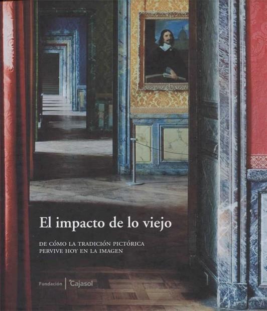 IMPACTO DE LO VIEJO, EL | 9788484553656 | COLECCION FUNDACION CAJASOL