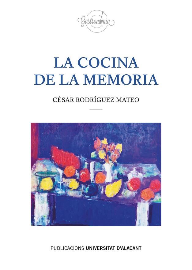 COCINA DE LA MEMORIA, LA | 9788497177764 | RODRÍGUEZ MATEO, CÉSAR