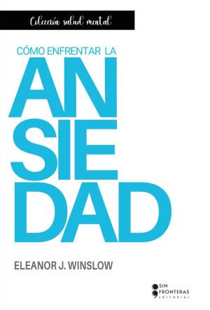 CÓMO ENFRENTAR LA ANSIEDAD | 9786287735637 | WINSLOW, ELEANOR J.