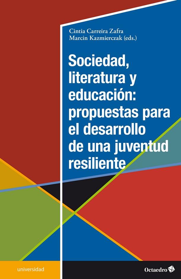 SOCIEDAD, LITERATURA Y EDUCACIÓN: PROPUESTAS PARA EL DESARROLLO DE UNA JUVENTUD RESILIENTE | 9788419312631 | CARREIRA ZAFRA, CINTIA / KAZMIERCZAK, MARCIN