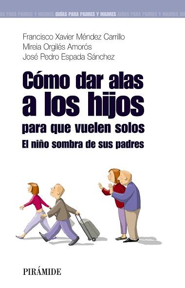 CÓMO DAR ALAS A LOS HIJOS PARA QUE VUELEN SOLOS | 9788436823745 | MÉNDEZ CARRILLO, FRANCISCO XAVIER