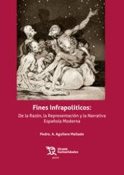 FINES INFRAPOLITICOS DE LA RAZON, REPRESENTACION Y NARRATIVA | 9788419286161 | AGUILERA MELLADO, PEDRO A.