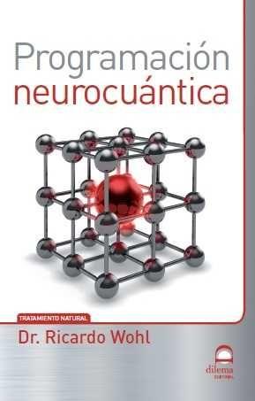 PROGRAMACIÓN NEUROCUÁNTICA | 9788498273618 | WOHL, DR. RICARDO