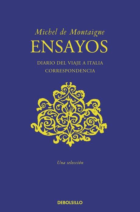 ENSAYOS / DIARIO DEL VIAJE A ITALIA / CORRESPONDENCIA | 9788490622391 | MONTAIGNE, MICHEL DE