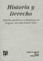 HISTORIA Y DERECHO. ESTUDIOS JURÍDICOS EN HOMENAJE AL PROFESOR ARCADIO GARCÍA SANZ | 9788480022439 | VARIOS AUTORES