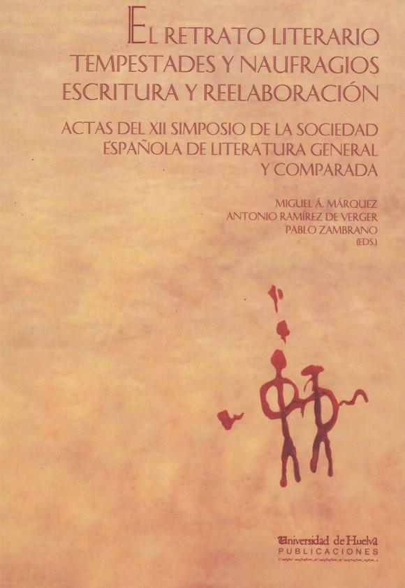 RETRATO LITERARIO. TEMPESTADES Y NAUFRAGIOS, EL. ESCRITURA Y REELABORACIÓN | 9788495089458 | MÁRQUEZ GUERRERO, MIGUEL ÁNGEL / RAMÍREZ DE VERGER, ANTONIO / ZAMBRANO CARBALLO, PABLO LUIS