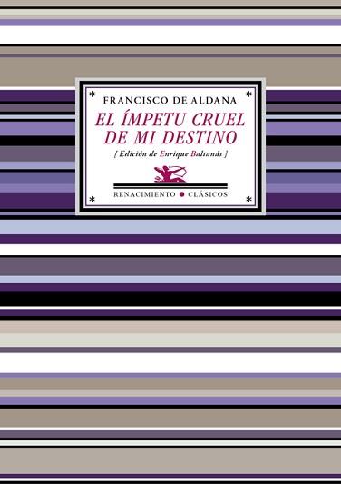 ÍMPETU CRUEL DE MI DESTINO, EL | 9788417266745 | ALDANA, FRANCISCO DE