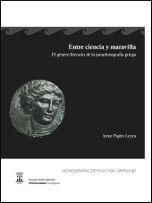 ENTRE CIENCIA Y MARAVILLA: EL GÉNERO LITERARIO DE LA PARADOXOGRAFÍA GRIEGA | 9788415274612 | PAJÓN LEYRA, IRENE