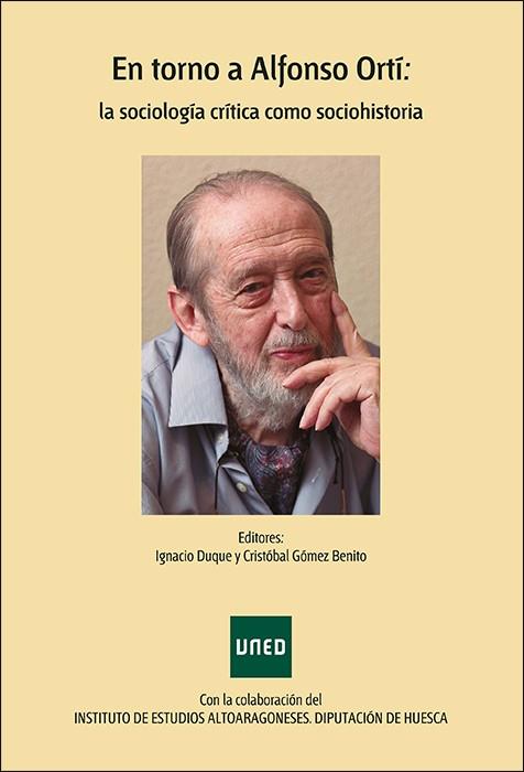 EN TORNO A ALFONSO ORTÍ : LA SOCIOLOGÍA CRÍTICA COMO SOCIOHISTORIA | 9788436276312 | DUQUE RODRÍGUEZ DE ARELLANO, IGNACIO