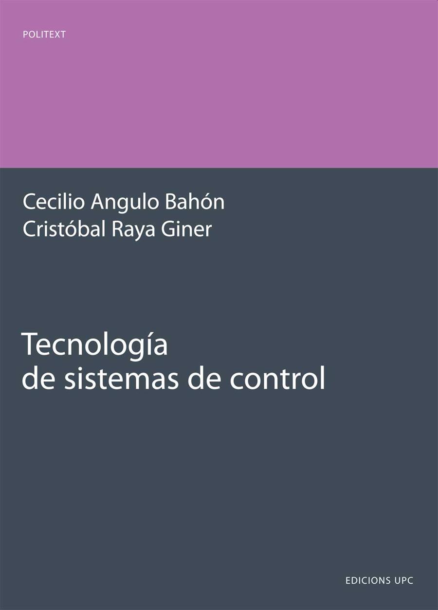 TECNOLOGÍA DE SISTEMAS DE CONTROL | 9788483017784 | ANGULO BAHÓN, CECILIO / RAYA GINER, CRISTOBAL