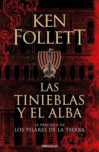 TINIEBLAS Y EL ALBA, LAS (LA PRECUELA DE LOS PILARES DE LA TIERRA) | 9788466359801 | FOLLETT, KEN