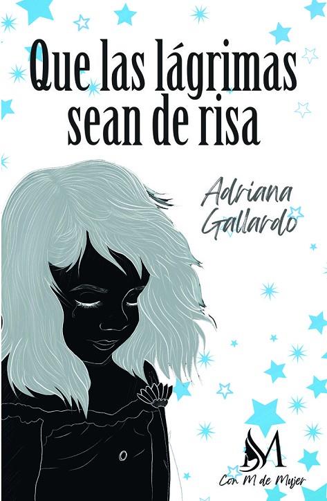 QUE LAS LÁGRIMAS SEAN DE RISA | 9788412427424 | GALLARDO, ADRIANA