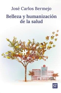 BELLEZA Y HUMANIZACIÓN DE LA SALUD | 9788429333084 | BERMEJO HIGUERA, JOSÉ CARLOS