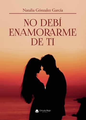 NO DEBÍ ENAMORARME DE TI | 9788411111126 | GONZÁLEZ GARCÍA, NATALIA