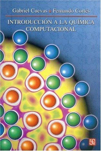 INTRODUCCIÓN A LA QUÍMICA COMPUTACIONAL | 9789681671051 | CUEVAS, GABRIEL / CORTÉS, FERNANDO