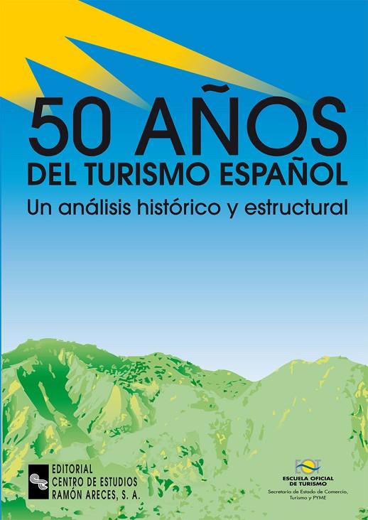 50 AÑOS DEL TURISMO ESPAÑOL | 9788480043724 | BAYÓN MARINÉ, FERNANDO / GONZÁLEZ DE SOUZA, M.ª ÁNGELES / ALONSO SUTIL, M.ª CRUZ