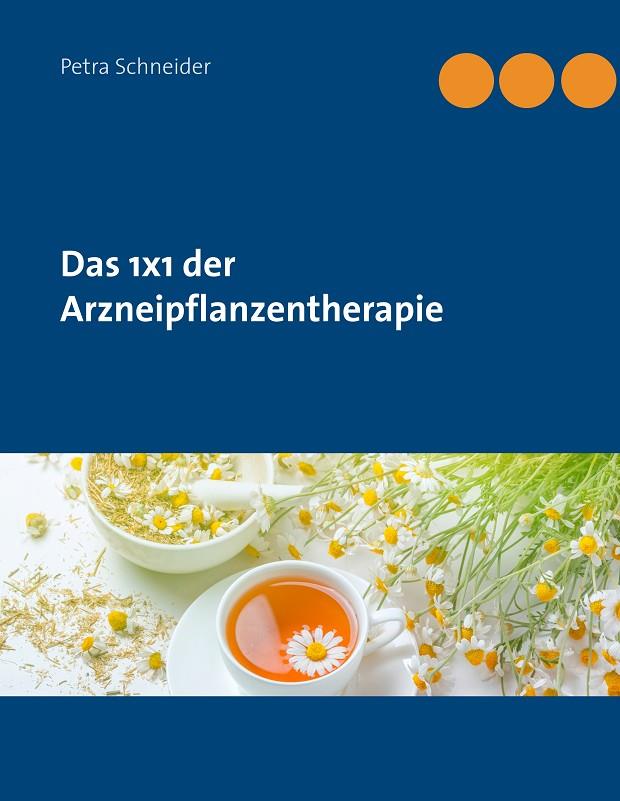 DAS 1X1 DER ARZNEIPFLANZENTHERAPIE | 9783749483082 | SCHNEIDER, PETRA