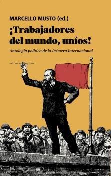 TRABAJADORES DEL MUNDO, UNÍOS! | 9788418684326 | MUSTO, MARCELLO