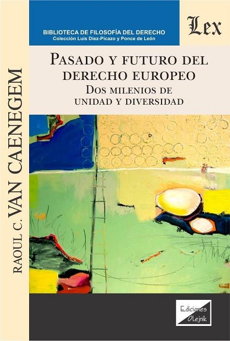 PASADO Y FUTURO DEL DERECHO EUROPEO | 9789563924169 | VAN CAENEGEM, RAOUL C.