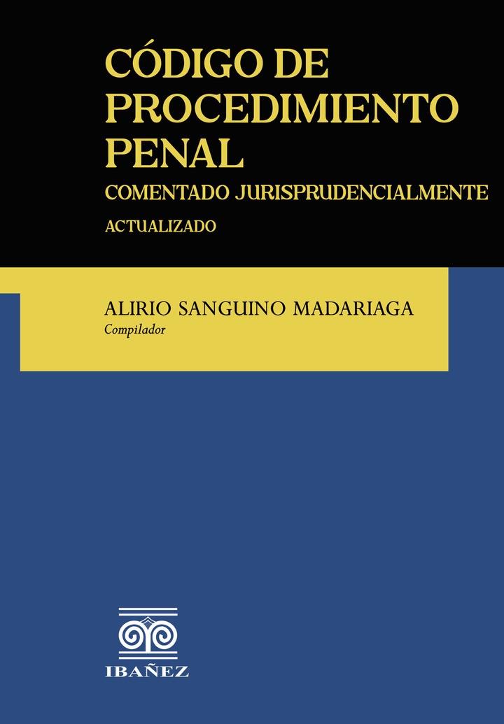 CÓDIGO DE PROCEDIMIENTO PENAL COMENTADO JURISPRUDENCIALMENTE | 9789587919790 | SANGUINO MADARIAGA, ALIRIO