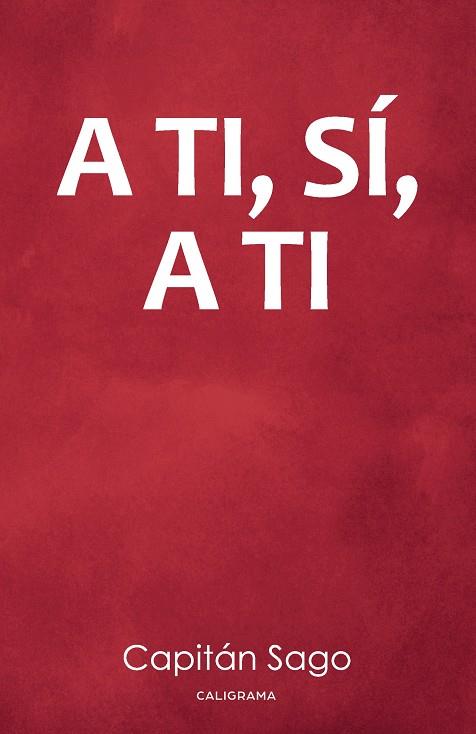 A TI, SÍ, A TI | 9788417234270 | SAGO, CAPITÁN
