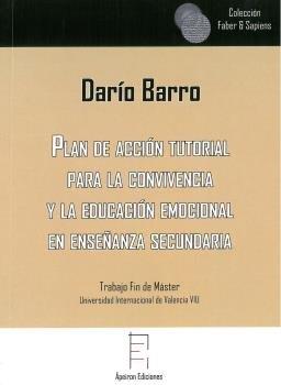 PLAN DE ACCIÓN TUTORIAL PARA LA CONVIVENCIA Y LA EDUCACIÓN EMOCIONAL EN ENSEÑANZA SECUNDARIA | 9788417574734 | BARRO LÓPEZ, DARÍO