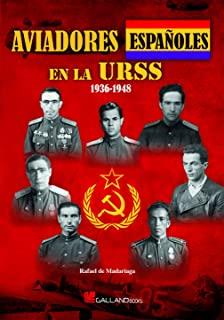 AVIADORES ESPAÑOLES EN LA URSS. 1936-1948 | 9788416200740 | DE MADARIAGA FERNÁNDEZ, RAFAEL