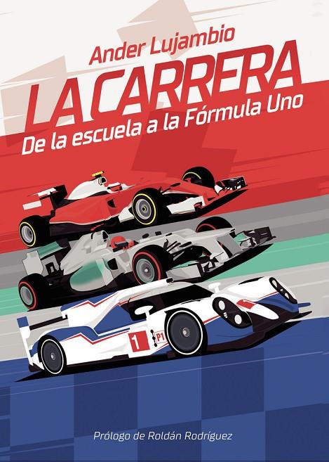 CARRERA, LA. DE LA ESCUELA A LA FÓRMULA UNO | 9788418926402 | LUJAMBIO MARKUERKIAGA, ANDER