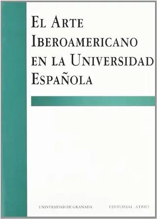 ARTE IBEROAMERICANO EN LA UNIVERSIDAD ESPAÑOL | 9788433831118
