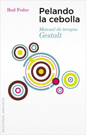 PELANDO LA CEBOLLA. MANUAL DE TERAPIA GESTALT | 9788497777902 | FEDER, BUD