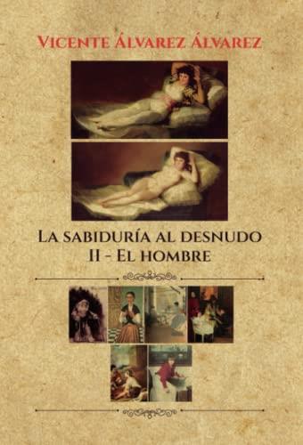 SABIDURÍA AL DESNUDO, LA (7 TOMOS) : II. EL HOMBRE | 9788411456302 | ÁLVAREZ ÁLVAREZ, VICENTE