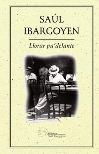 LLORAR PARA ADELANTE | 9786078412525 | IBARGOYEN, SAÚL