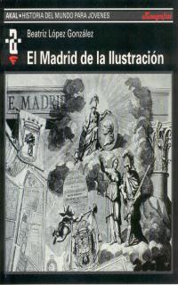 MADRID DE LA ILUSTRACION | 9788446004189 | LOPEZ GONZALEZ, BEATRIZ