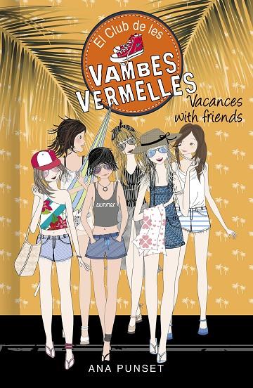 CLUB DE LES VAMBES VERMELLES 19, EL. VACANCES WITH FRIENDS | 9788418483004 | PUNSET, ANA