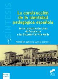 CONSTRUCCIÓN DE LA IDENTIDAD PEDAGÓGICA ESPAÑOLA, LA | 9788490770818 | SÁNCHEZ GARCÍA, REMEDIOS
