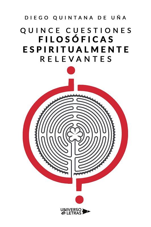 QUINCE CUESTIONES FILOSÓFICAS ESPIRITUALMENTE RELEVANTES | 9788418385308 | QUINTANA DE UÑA, DIEGO