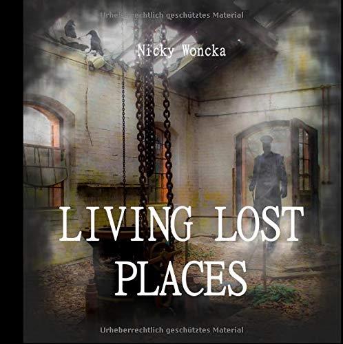 LIVING LOST PLACES | 9783752851045 | WONCKA, NICKY