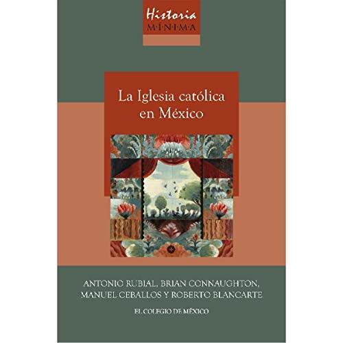HISTORIA MÍNIMA DE LA IGLESIA CATÓLICA EN MÉXICO | 9786075642543 | RUBIAL, ANTONIO